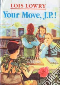 Your Move, J.P.! libro in lingua di Lowry Lois