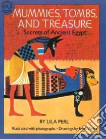 Mummies, Tombs, and Treasure libro in lingua di Perl Lila, Weihs Erika