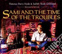 Sami and the Time of the Troubles libro in lingua di Heide Florence Parry, Gilliland Judith Heide, Lewin Ted (ILT)