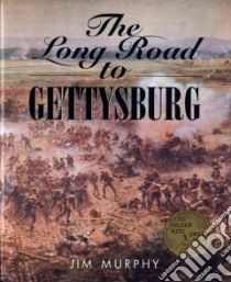 The Long Road to Gettysburg libro in lingua di Murphy Jim