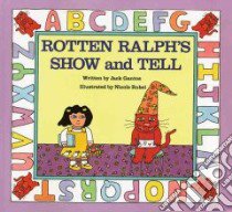 Rotten Ralph's Show and Tell libro in lingua di Gantos Jack, Rubel Nicole (ILT)