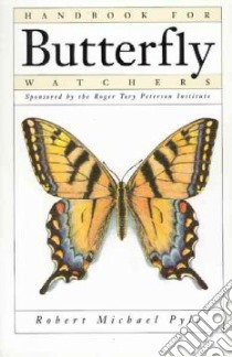 Handbook for Butterfly Watchers libro in lingua di Pyle Robert Michael, Hughes Sarah Anne (ILT)