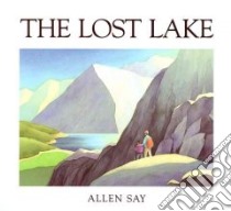 The Lost Lake libro in lingua di Say Allen