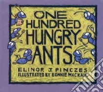 One Hundred Hungry Ants libro in lingua di Pinczes Elinor J., MacKain Bonnie (ILT)