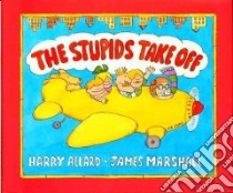 The Stupids Take Off libro in lingua di Allard Harry, Marshall James (ILT), Marshall James