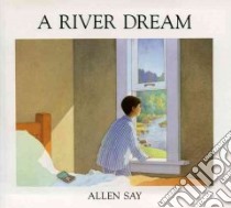 A River Dream libro in lingua di Say Allen