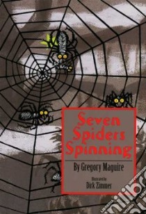 Seven Spiders Spinning libro in lingua di Maguire Gregory, Zimmer Dirk (ILT)