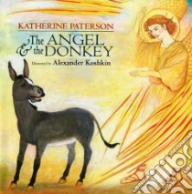 The Angel and the Donkey libro in lingua di Paterson Katherine, Koshkin Alexander (ILT)