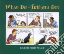 What Do Authors Do? libro in lingua di Christelow Eileen