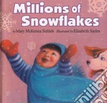 Millions of Snowflakes libro in lingua di Siddals Mary McKenna, Sayles Elizabeth (ILT)