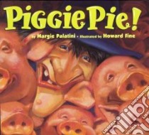 Piggie Pie libro in lingua di Palatini Margie, Fine Howard (ILT)