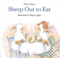 Sheep Out to Eat libro in lingua di Shaw Nancy, Apple Margot (ILT)
