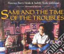 Sami and the Time of the Troubles libro in lingua di Heide Florence Parry, Gilliland Judith Heide, Lewin Ted (ILT)