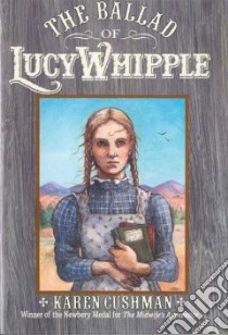 The Ballad of Lucy Whipple libro in lingua di Cushman Karen