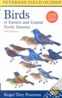 Peterson Field Guide to the Birds of Eastern and Central North America libro in lingua di Roger Tory Peterson Institute, Peterson Virginia Marie