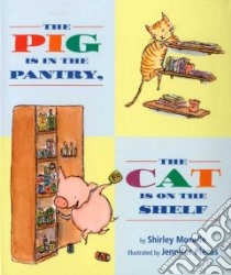 The Pig Is in the Pantry, the Cat Is on the Shelf libro in lingua di Mozelle Shirley, Plecas Jennifer (ILT)