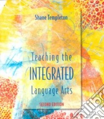 Teaching the Integrated Language Arts libro in lingua di Templeton Shane