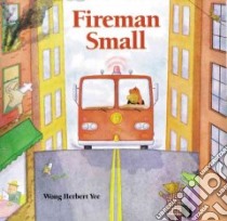 Fireman Small libro in lingua di Yee Wong Herbert (ILT)