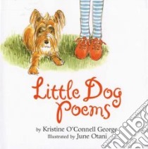Little Dog Poems libro in lingua di George Kristine O'Connell, Otani June (ILT)