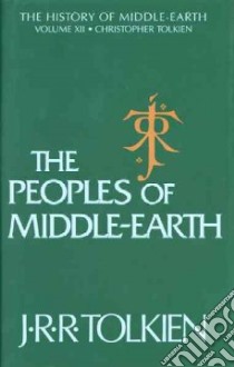 The Peoples of Middle-Earth libro in lingua di Tolkien J. R. R., Tolkien Christopher