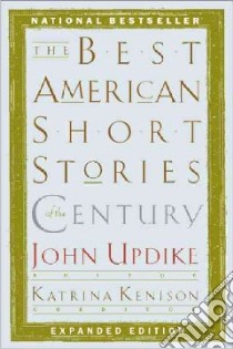 The Best American Short Stories of the Century libro in lingua di Updike John (EDT), Kenison Katrina (EDT)