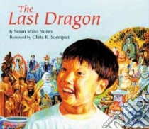 The Last Dragon libro in lingua di Nunes Susan, Soentpiet Chris K. (ILT)