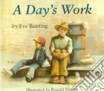 A Day's Work libro in lingua di Bunting Eve, Himler Ronald (ILT)