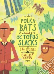 Polkabats and Octopus Slacks libro in lingua di Brown Calef