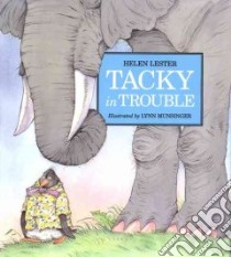 Tacky in Trouble libro in lingua di Lester Helen, Munsinger Lynn (ILT)