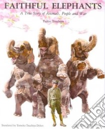 Faithful Elephants libro in lingua di Tsuchiya Yukio