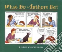 What Do Authors Do? libro in lingua di Christelow Eileen