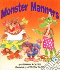 Monster Manners libro in lingua di Roberts Bethany, Glass Andrew (ILT)