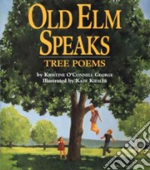 Old Elm Speaks libro in lingua di George Kristine O'Connell, Kiesler Kate (ILT)