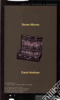 Seven Moves libro in lingua di Anshaw Carol