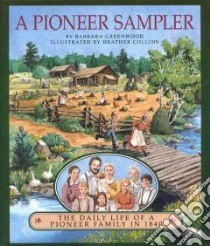 A Pioneer Sampler libro in lingua di Greenwood Barbara, Collins Heather (ILT)