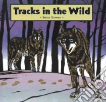 Tracks in the Wild libro in lingua di Bowen Betsy