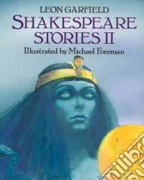 Shakespeare Stories II libro in lingua di Garfield Leon, Foreman Michael (ILT)
