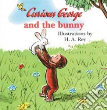 Curious George and the Bunny libro in lingua di Rey H. A. (ILT), Rey Margret (EDT)