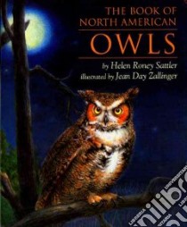 The Book of North American Owls libro in lingua di Sattler Helen Roney, Zallinger Jean Day (ILT)