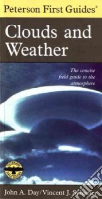 Peterson First Guide to Clouds and Weather libro in lingua di Schaefer Vincent J., Peterson Roger Tory