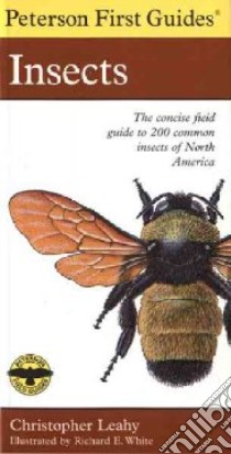 Peterson First Guide to Insects of North America libro in lingua di Leahy Christopher, Peterson Roger Tory (EDT), White Richard E. (ILT)