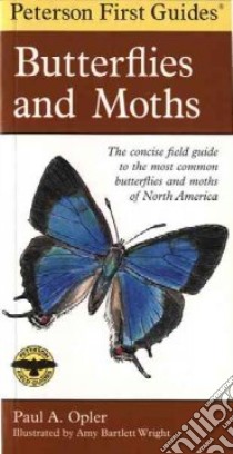 Peterson First Guide to Butterflies and Moths libro in lingua di Wright Amy Bartlett (ILT), Peterson Roger Tory (EDT), Opler Paul A.