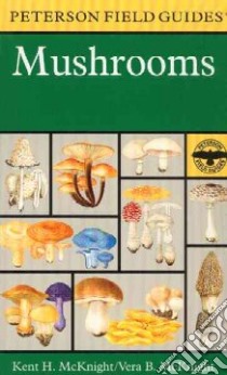 A Field Guide to Mushrooms libro in lingua di McKnight Vera B., Peterson Roger Tory (EDT)
