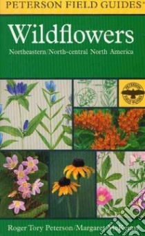 A Field Guide to Wildflowers libro in lingua di Roger Tory Peterson Institute, McKenny Margaret
