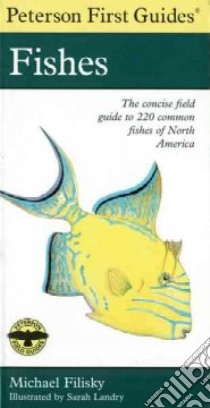Peterson First Guide to Fishes of North America libro in lingua di Filisky Michael, Peterson Roger Tory (EDT), Landry Sarah B. (ILT)