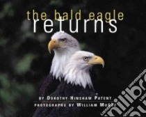 The Bald Eagle Returns libro in lingua di Patent Dorothy Hinshaw, Munoz William, Munoz William (ILT)