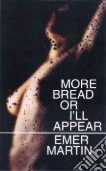 More Bread or I'll Appear libro in lingua di Martin Emer
