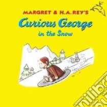 Curious George in the Snow libro in lingua di Rey Margret, Rey H. A.