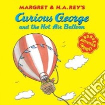 Curious George and the Hot Air Balloon libro in lingua di Rey Margret, Rey H. A.