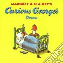 Curious George's Dream libro in lingua di Rey Margret, Rey H. A.